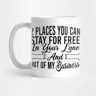 2 Places You Can Stay For Free In Your Lane And Out Of My Business Mug